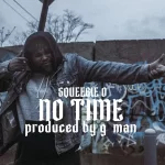 SQUEEGIE O Visuals for NO TIME G-MAN